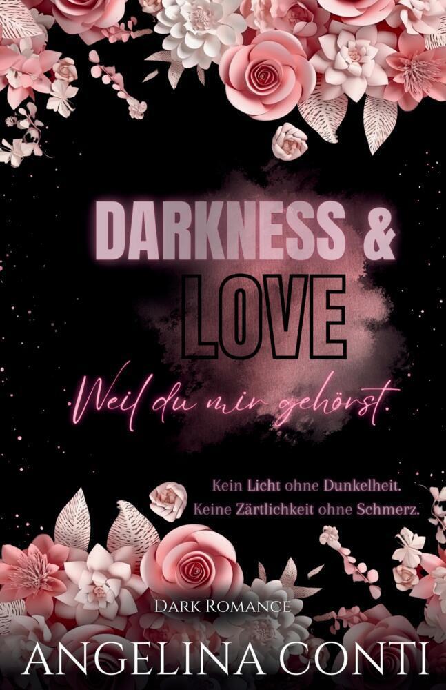 Cover: 9783384240682 | DARKNESS &amp; LOVE (Dark Romance) | Weil du mir gehörst. | Angelina Conti