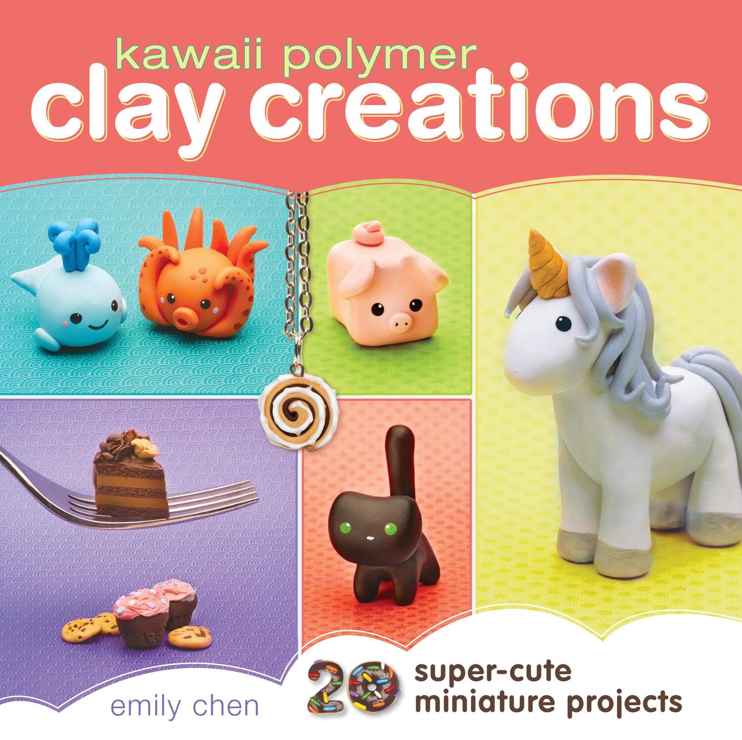 Cover: 9781440239731 | Kawaii Polymer Clay Creations | 20 Super-Cute Miniature Projects