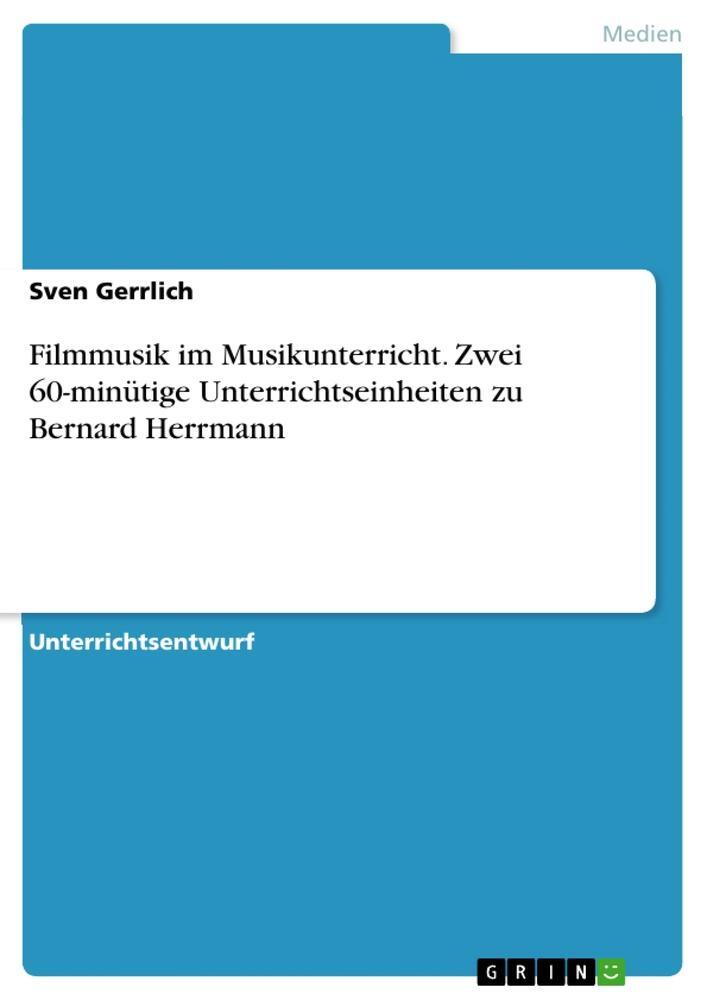 Cover: 9783668454934 | Filmmusik im Musikunterricht. Zwei 60-minütige Unterrichtseinheiten...