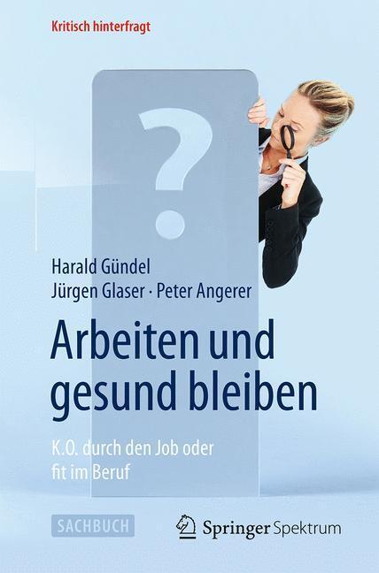 Cover: 9783642553028 | Arbeiten und gesund bleiben | K.O. durch den Job oder fit im Beruf