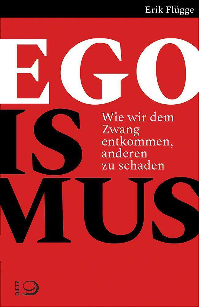 Cover: 9783801205775 | Egoismus | Wie wir dem Zwang entkommen, anderen zu schaden | Flügge