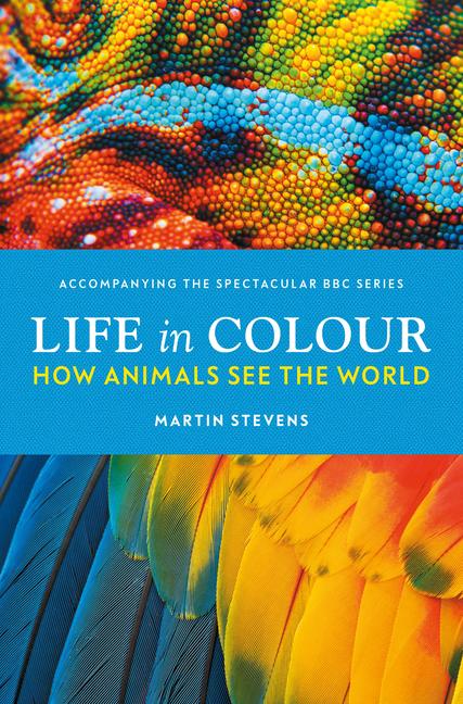 Cover: 9781785946370 | Life in Colour | How Animals See the World | Martin Stevens | Buch