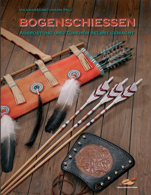 Cover: 9783938921036 | Bogenschiessen | Ausrüstung &amp; Zubehör selbst gemacht | Alles (u. a.)