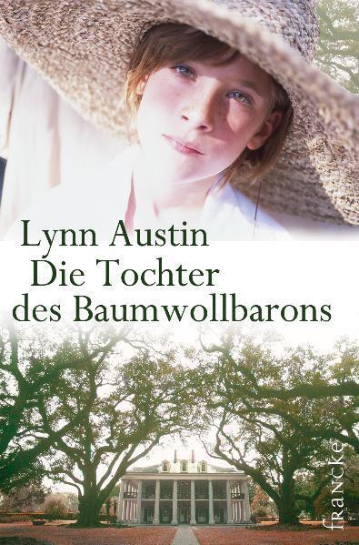 Cover: 9783868270587 | Die Tochter des Baumwollbarons. Südstaaten-Sage 01 | Lynn Austin