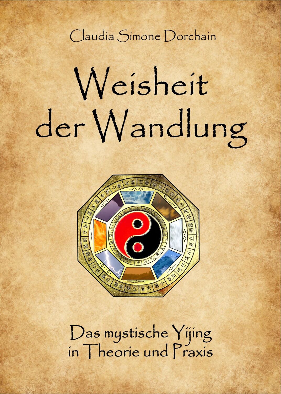 Cover: 9783935367530 | Weisheit der Wandlung | Das mystische Yijing in Theorie und Praxis