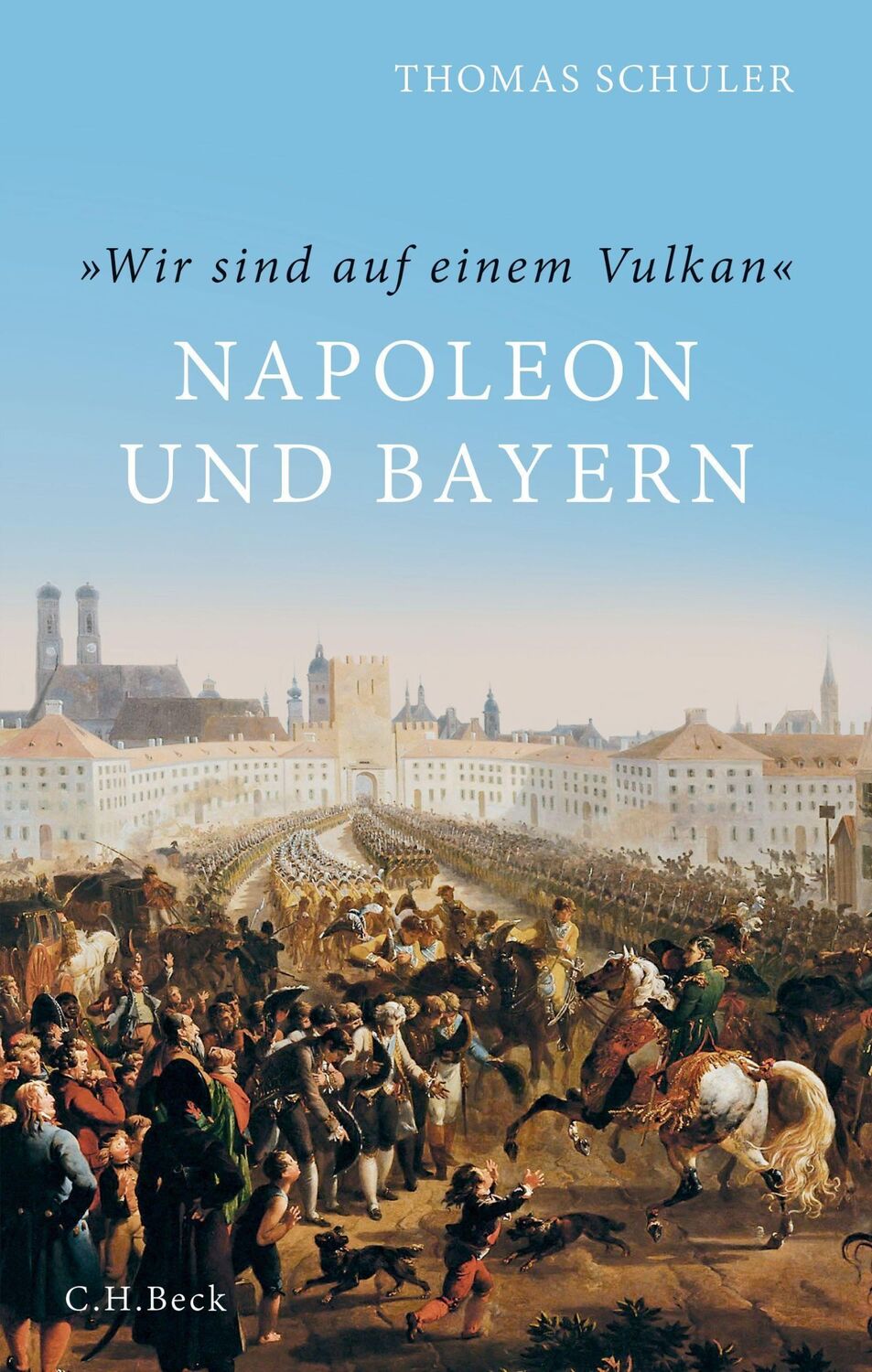 Cover: 9783406676635 | 'Wir sind auf einem Vulkan' | Napoleon und Bayern | Thomas Schuler