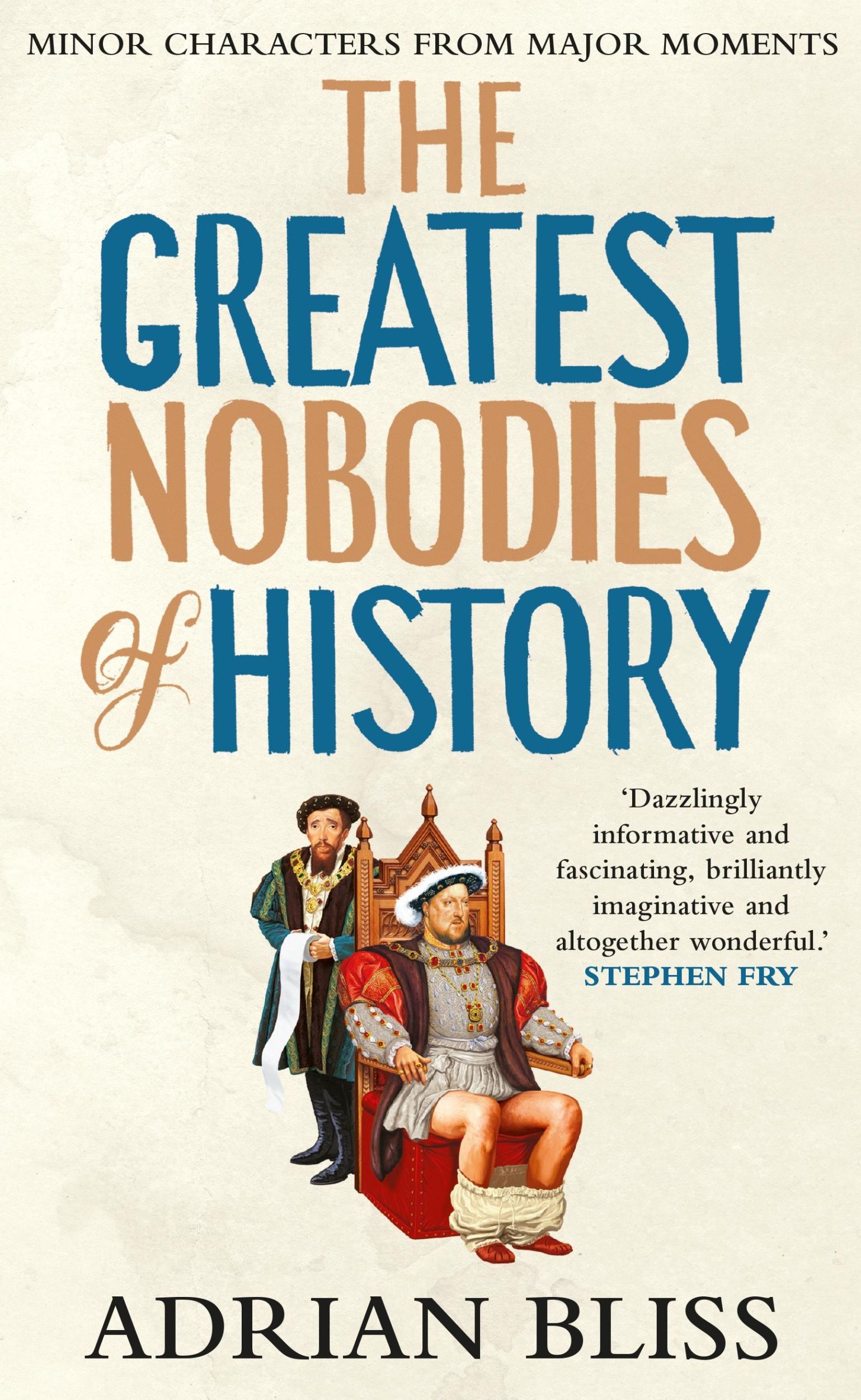 Cover: 9781529907452 | The Greatest Nobodies of History | Minor Characters from Major Moments