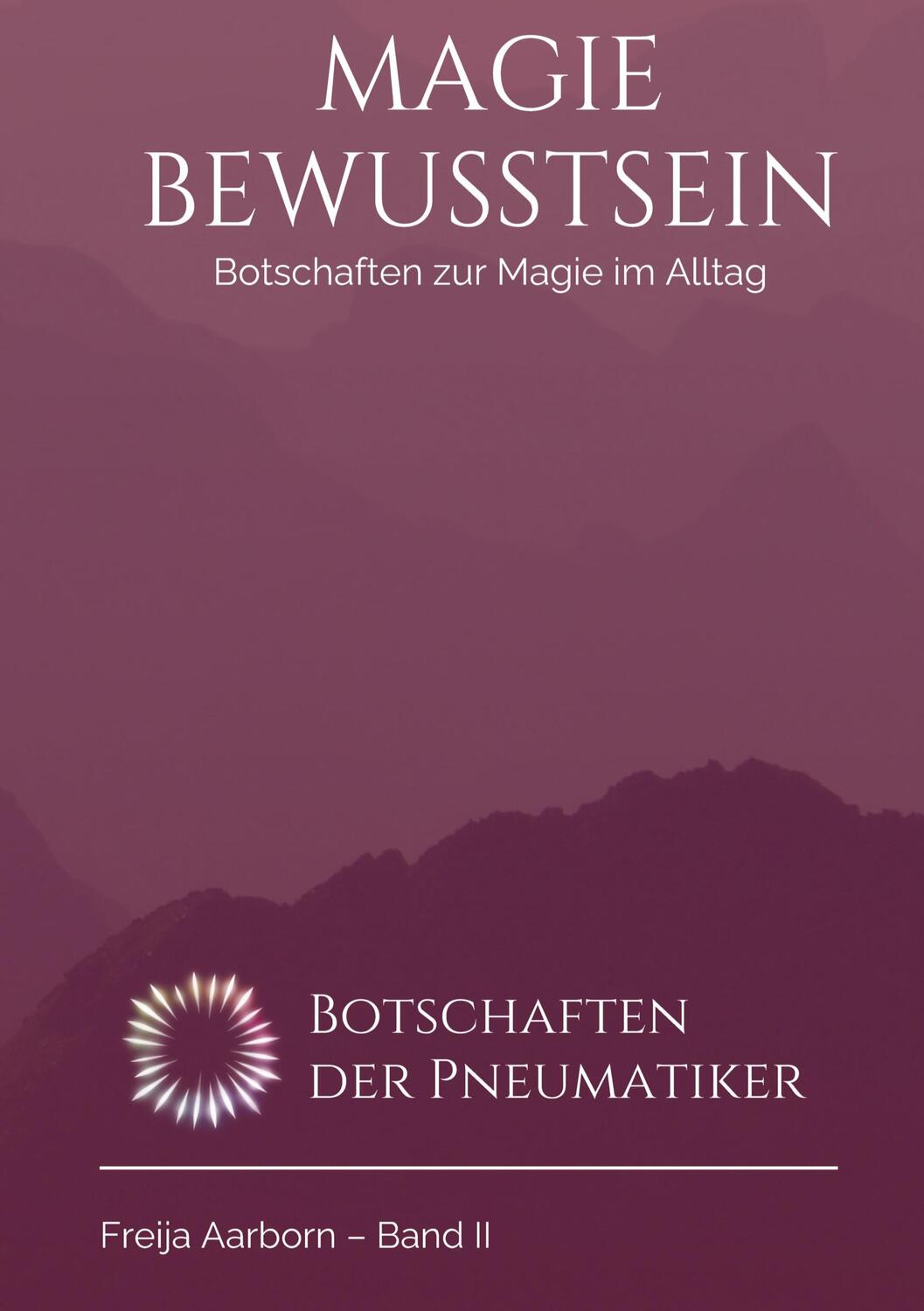 Cover: 9783347751507 | Das Magie Bewusstsein | Botschaften der Pneumatiker | Freija Aarborn