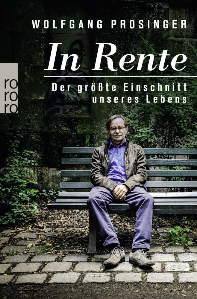 Cover: 9783499630521 | In Rente | Der größte Einschnitt unseres Lebens | Wolfgang Prosinger