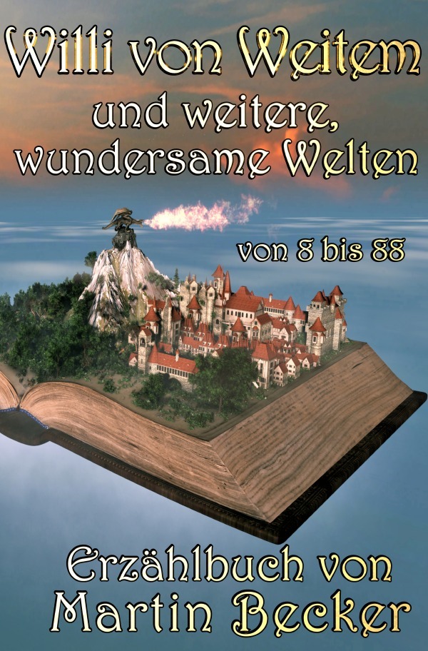 Cover: 9783754149300 | Willi von Weitem | und weitere, wundersame Welten | Martin Becker