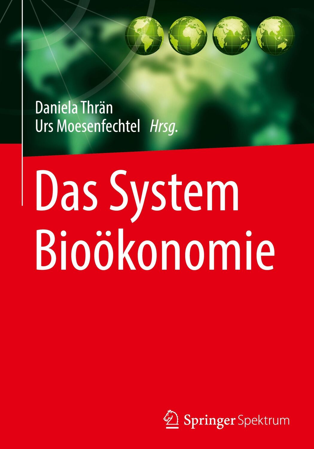 Cover: 9783662607299 | Das System Bioökonomie | Urs Moesenfechtel (u. a.) | Buch | XX | 2020