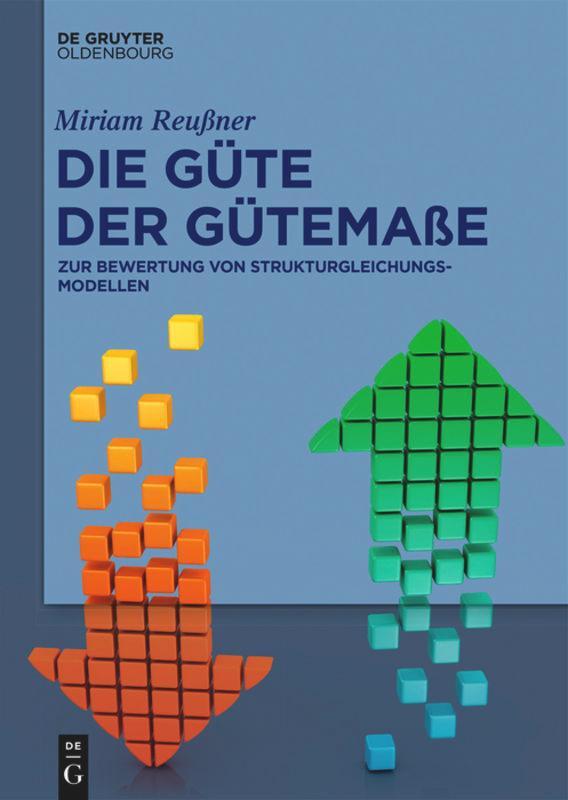 Cover: 9783110620481 | Die Güte der Gütemaße | Zur Bewertung von Strukturgleichungsmodellen