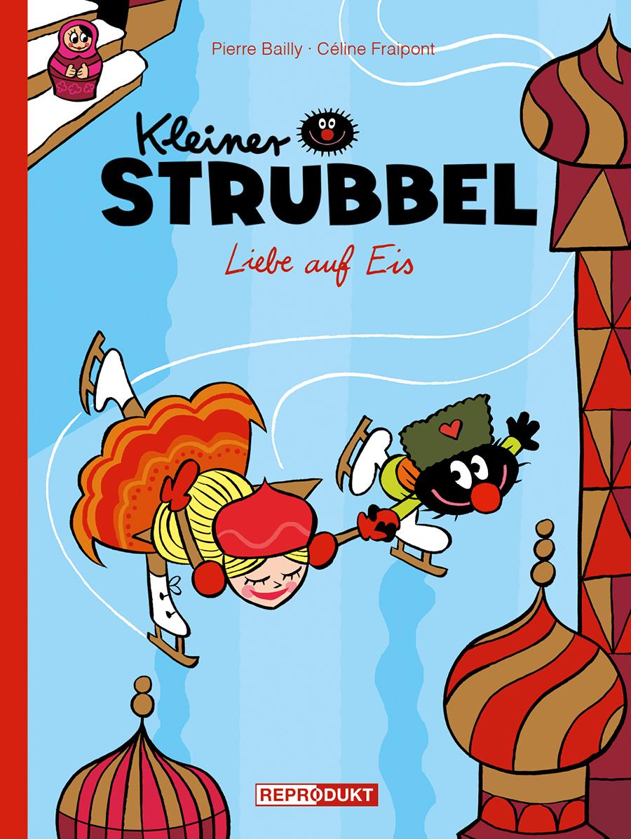 Cover: 9783956401121 | Kleiner Strubbel | Liebe auf Eis | Céline Fraipont (u. a.) | Buch