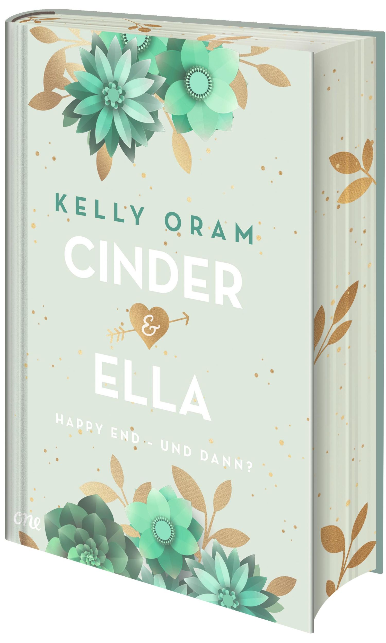 Cover: 9783846602447 | Cinder &amp; Ella: Happy End - und dann? | Kelly Oram | Buch | 528 S.