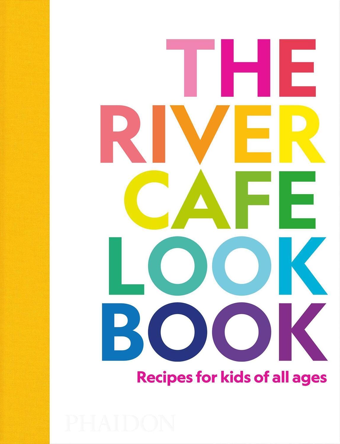 Cover: 9781838664459 | The River Cafe Look Book | Recipes for Kids of all Ages | Taschenbuch