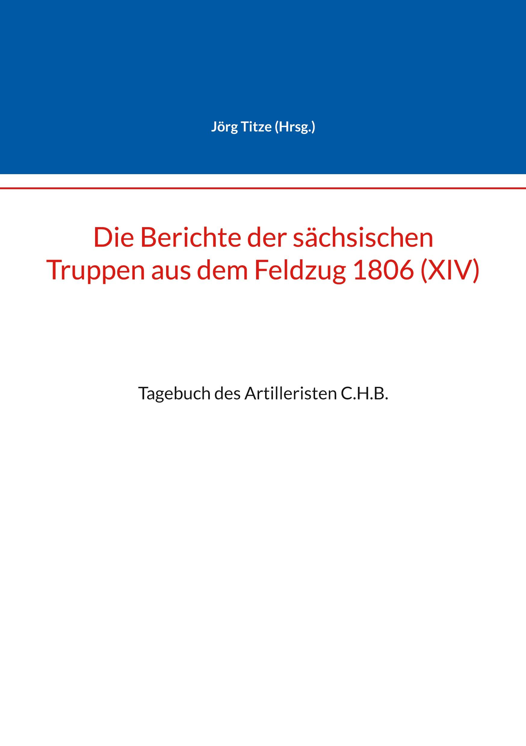 Cover: 9783769327090 | Die Berichte der sächsischen Truppen aus dem Feldzug 1806 (XIV) | Buch