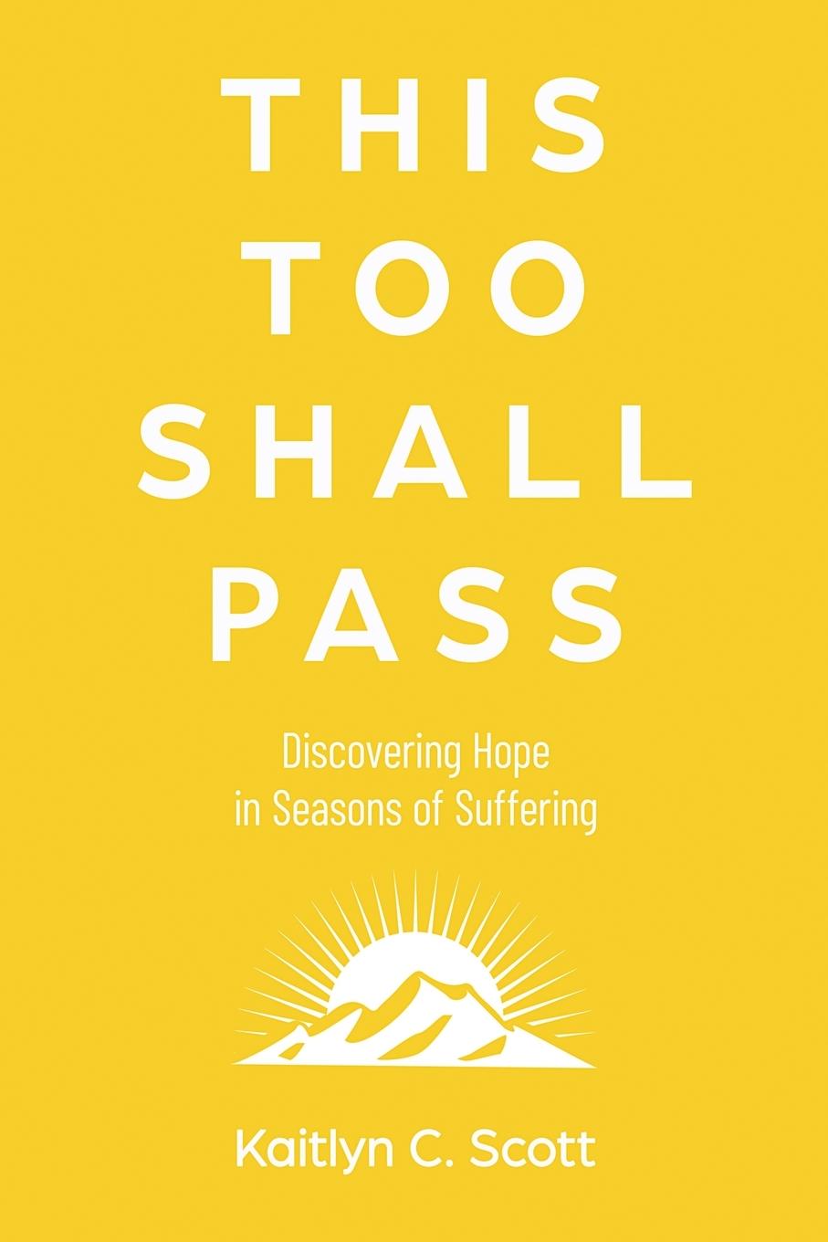 Cover: 9798985579758 | This Too Shall Pass | Discovering Hope in Seasons of Suffering | Scott