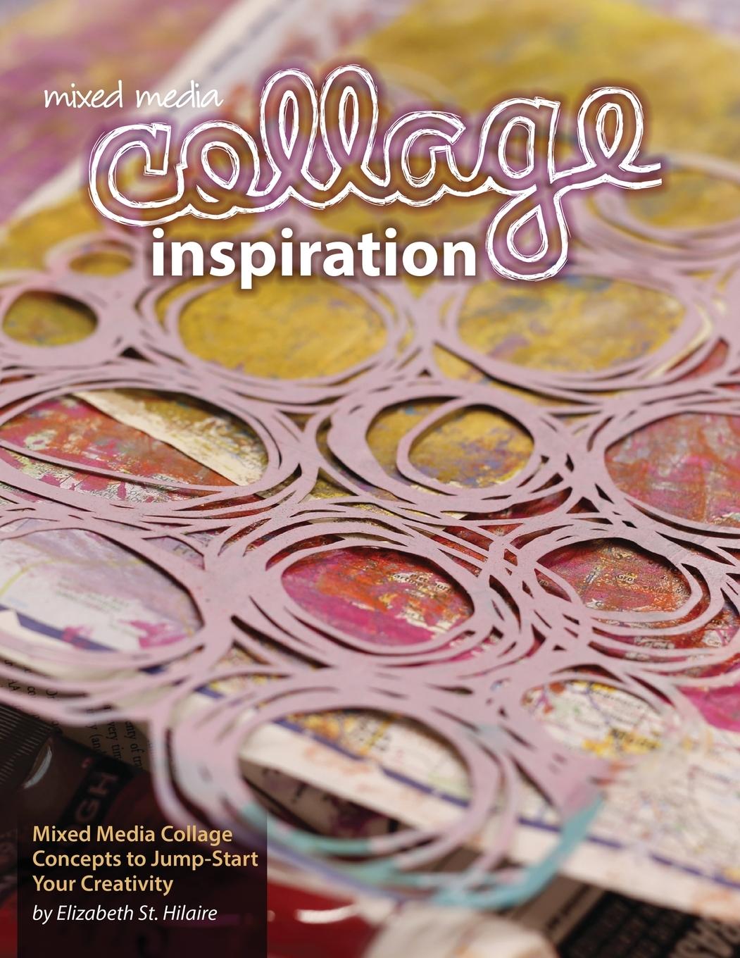 Cover: 9780578507798 | Mixed Media Collage Inspiration | Elizabeth Jane St Hilaire | Buch