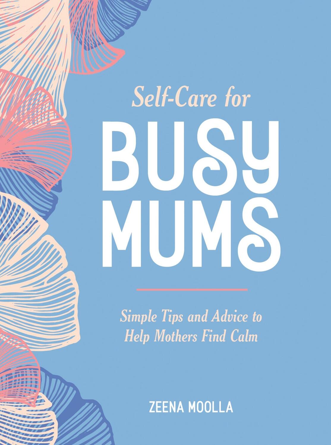 Cover: 9781800073937 | Self-Care for Busy Mums | Zeena Moolla | Buch | Gebunden | Englisch