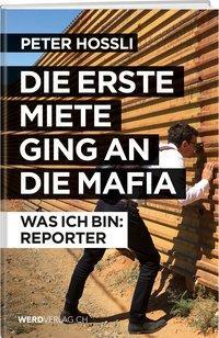 Cover: 9783859329393 | Die erste Miete ging an die Mafia | Was ich bin: Reporter | Hossli