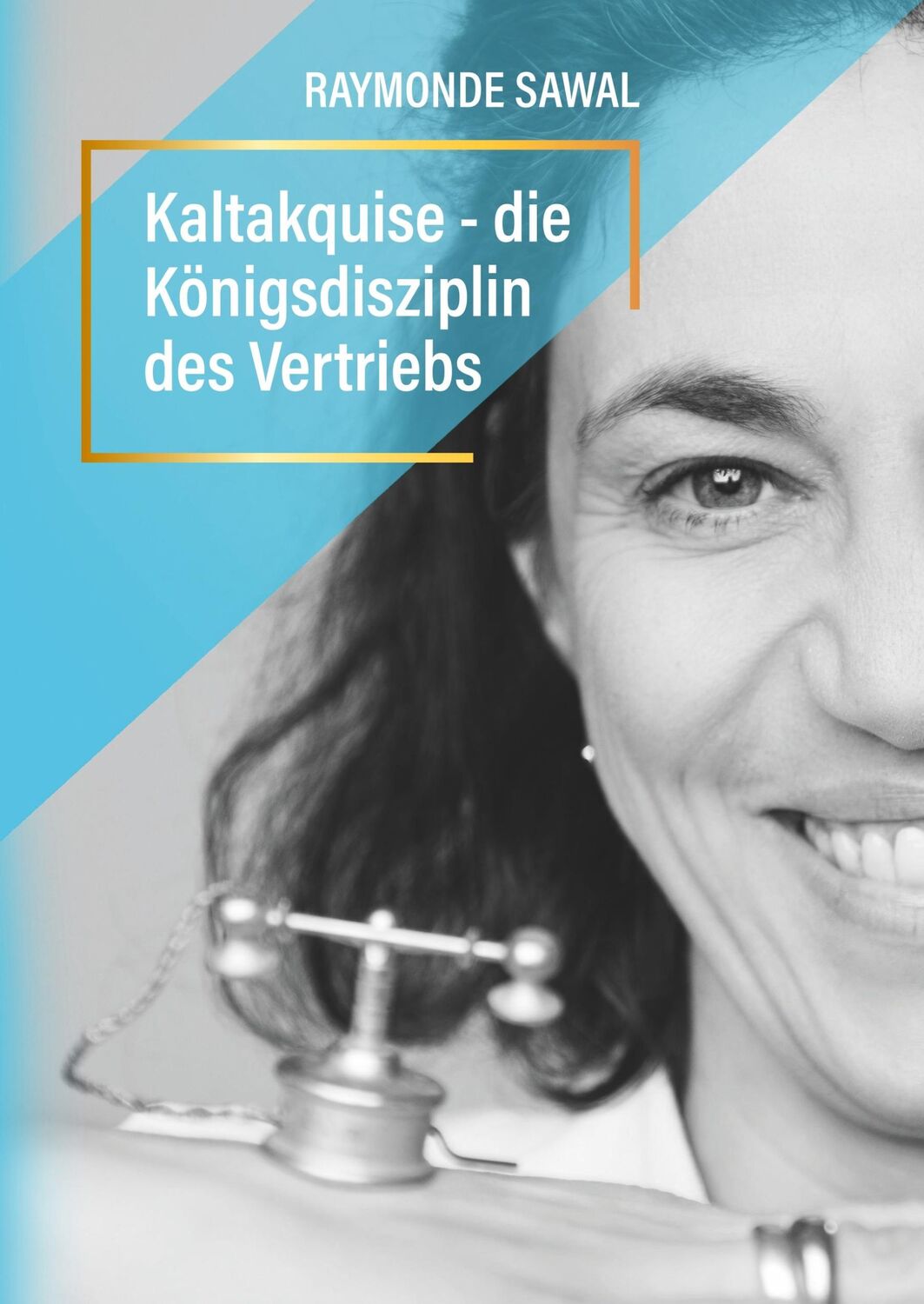 Cover: 9783752864342 | Kaltakquise ¿ die Königsdisziplin des Vertriebs | Raymonde Sawal