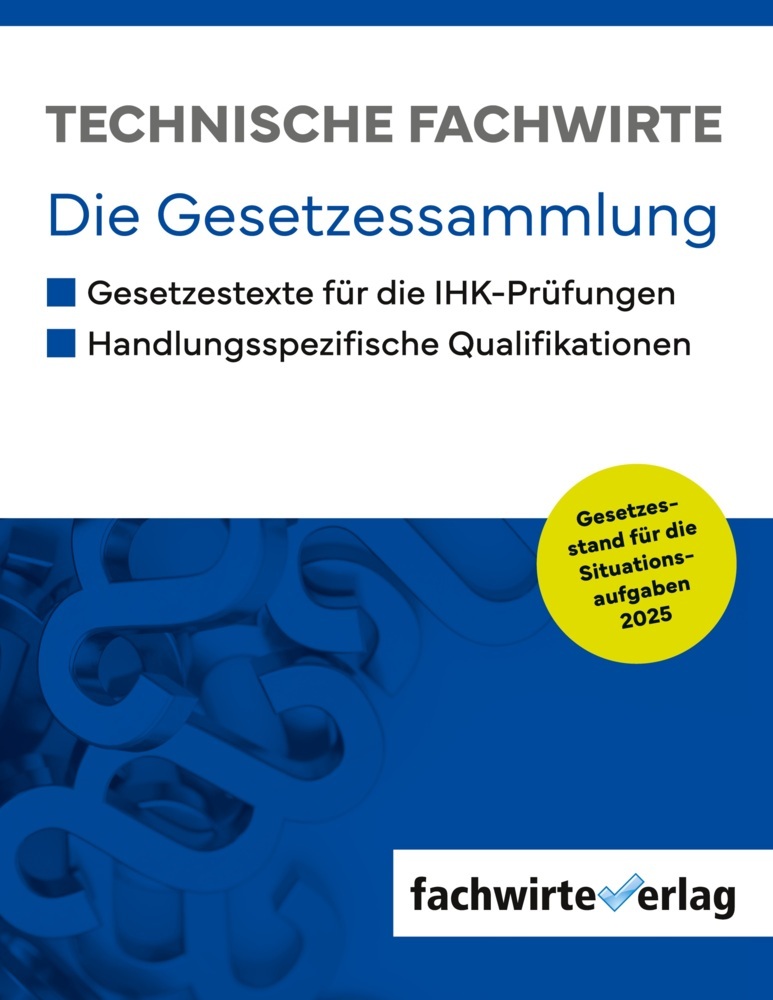 Cover: 9783958877016 | Technische Fachwirte | Die Gesetzessammlung für die IHK-Prüfungen 2025