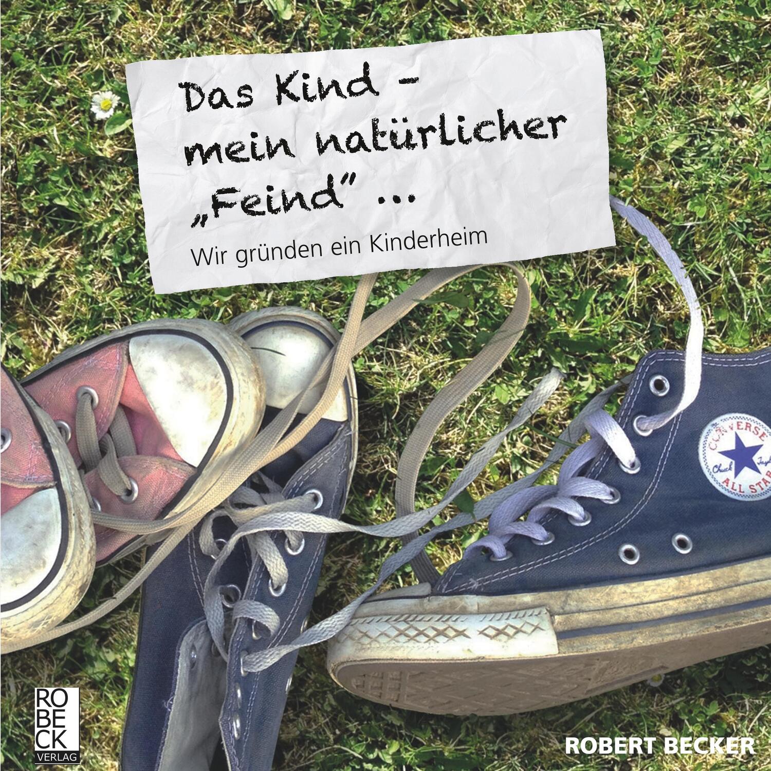 Cover: 9783947928026 | Das Kind, mein natürlicher "Feind" | Wir gründen ein Kinderheim | Buch