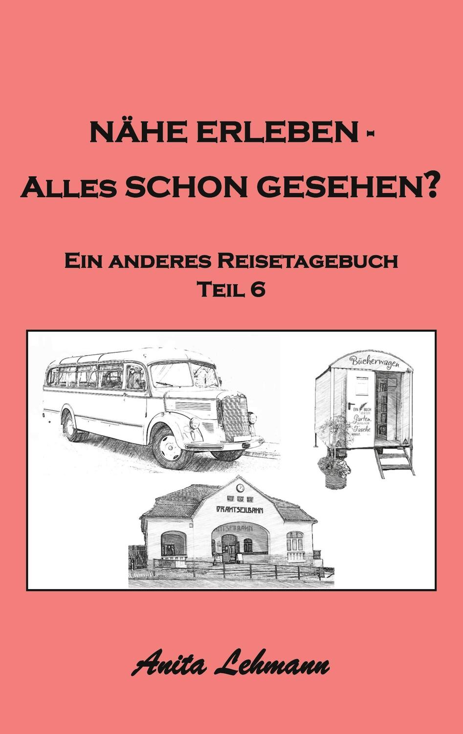 Cover: 9783753421476 | Nähe erleben - Alles schon gesehen? | Ein anderes Reisetagebuch Teil 6