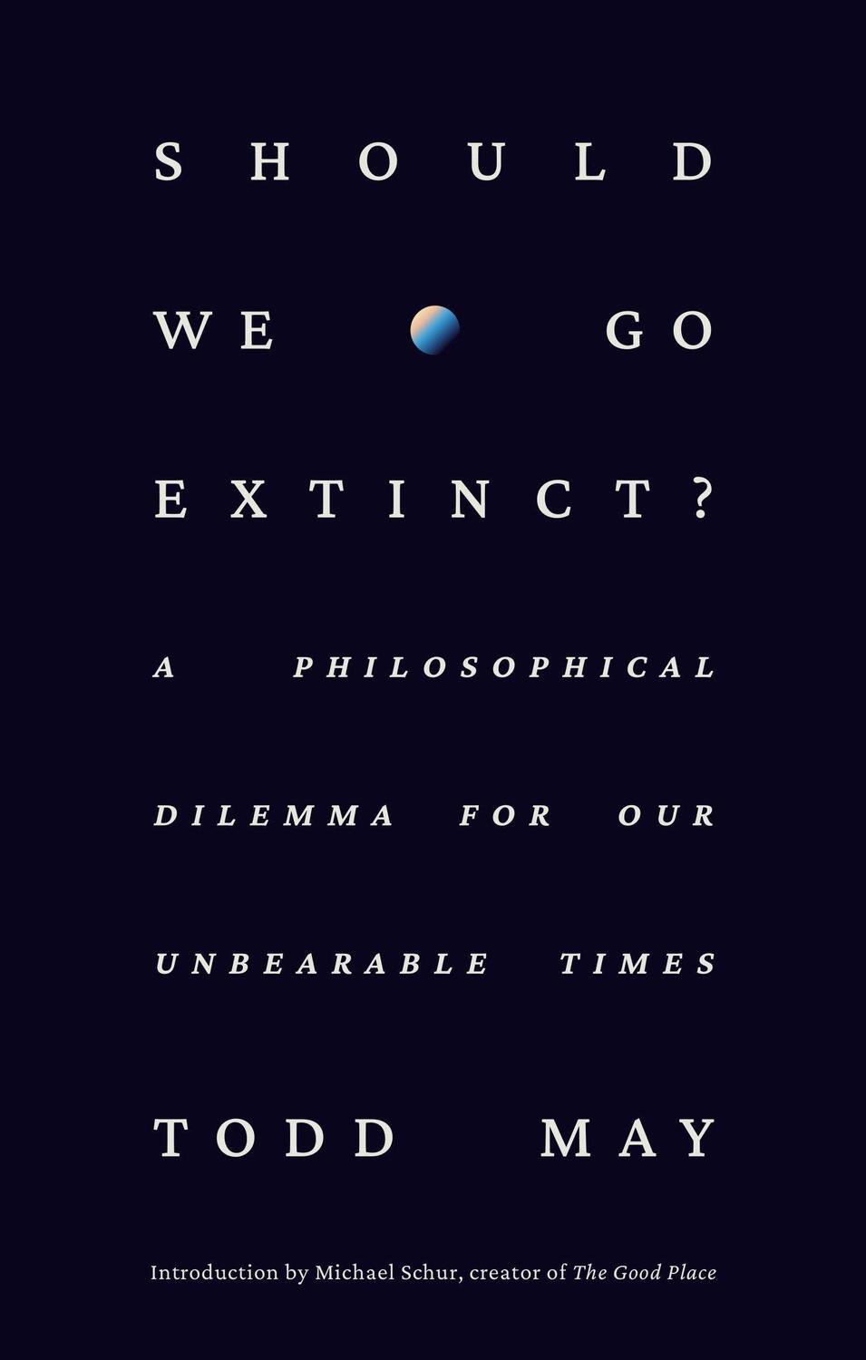 Cover: 9780593798720 | Should We Go Extinct? | Todd May | Buch | Englisch | 2024