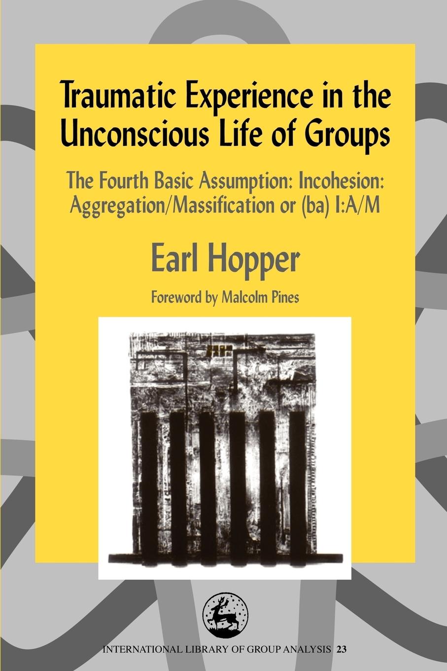 Cover: 9781843100874 | Traumatic Experience in the Unconscious Life of Groups | Earl Hopper