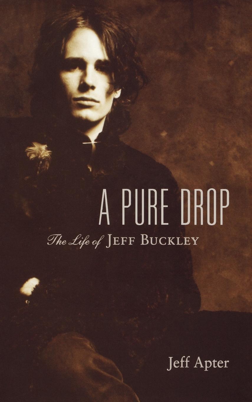 Cover: 9780879309541 | A Pure Drop | The Life of Jeff Buckley | Jeff Apter | Buch | Englisch