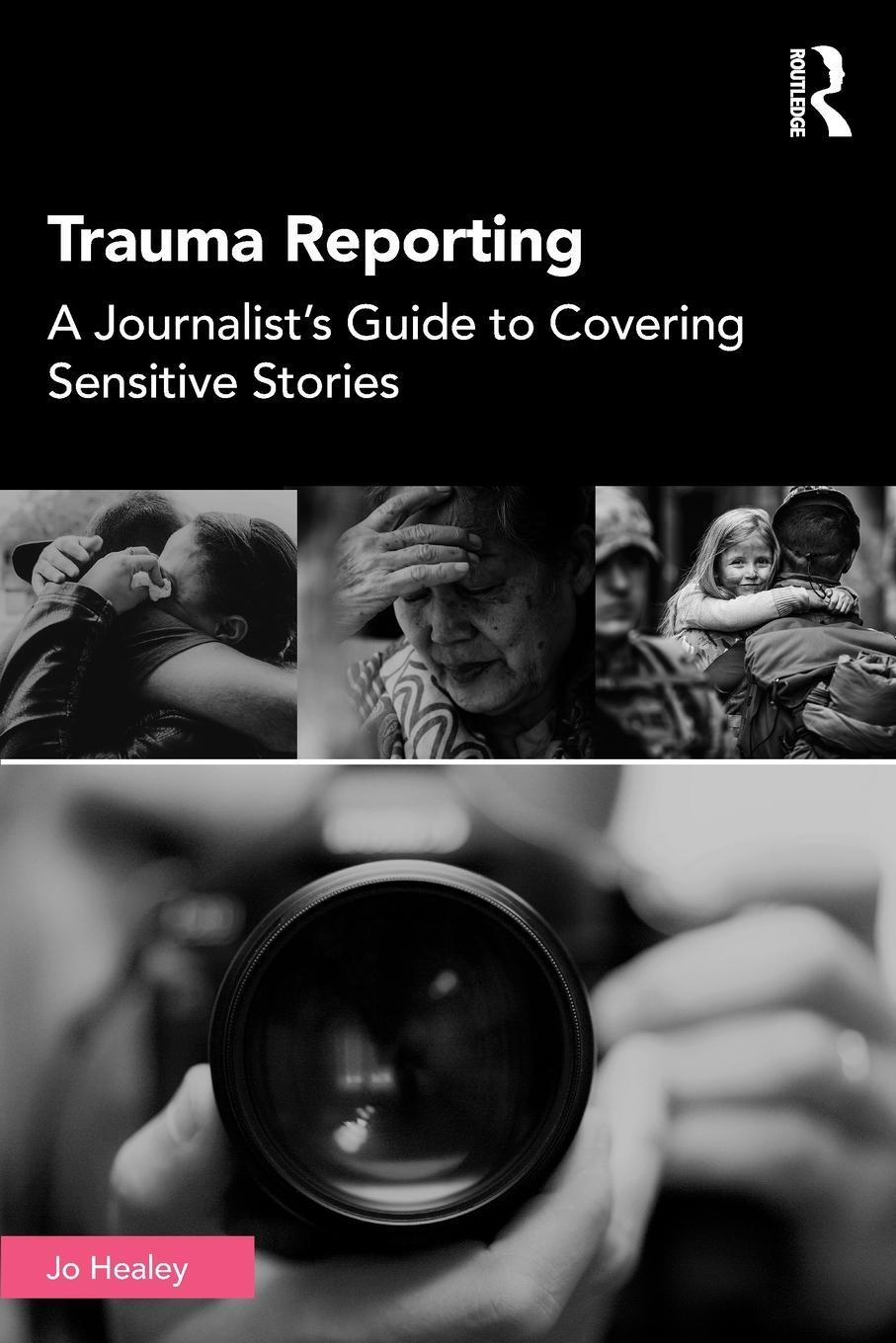 Cover: 9781138482104 | Trauma Reporting | A Journalist's Guide to Covering Sensitive Stories