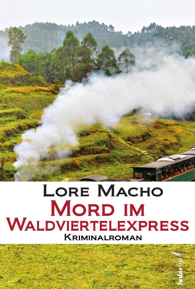 Cover: 9783990740095 | Mord im Waldviertelexpress | Lore Macho | Taschenbuch | 200 S. | 2018