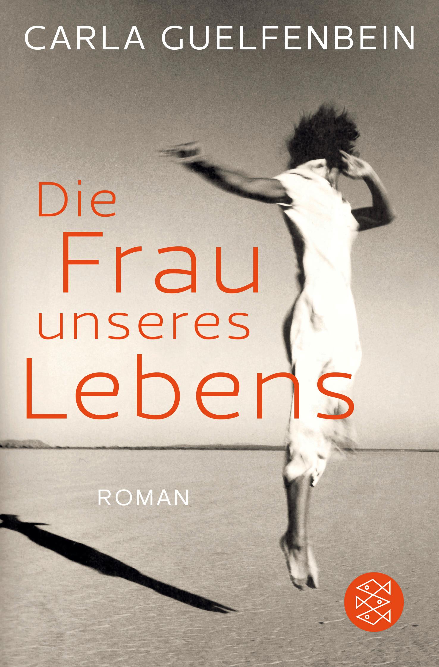 Cover: 9783596297948 | Die Frau unseres Lebens | Roman | Carla Guelfenbein | Taschenbuch