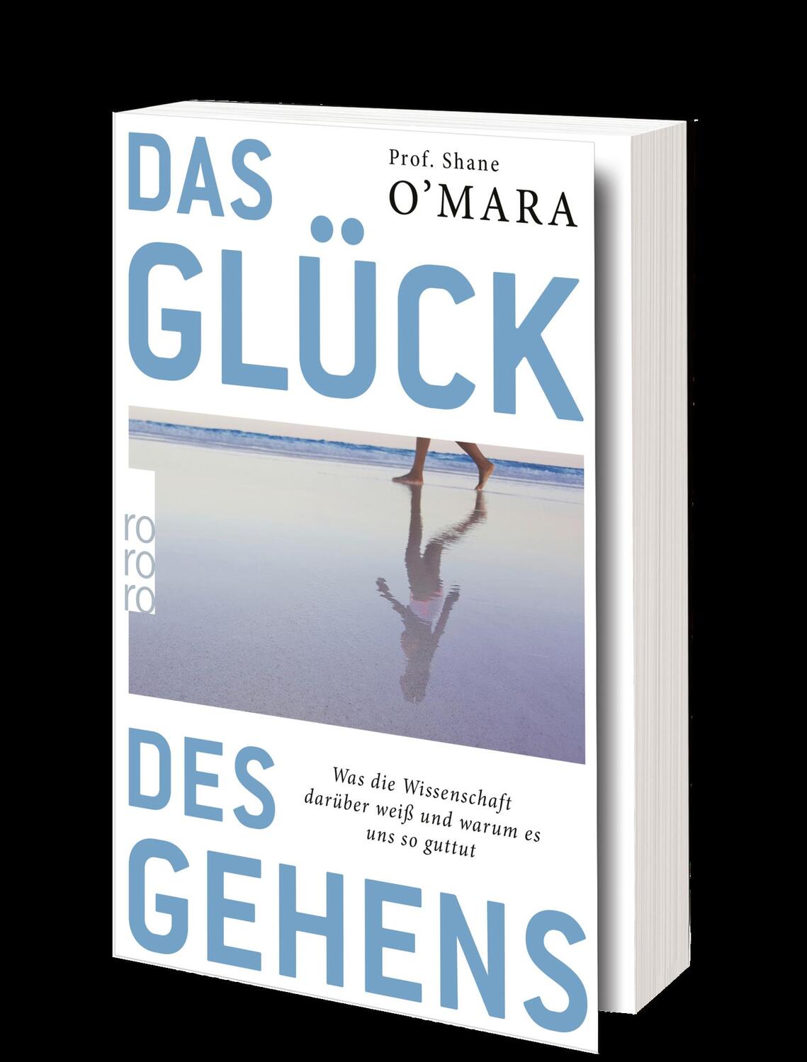 Bild: 9783499606656 | Das Glück des Gehens | Shane O'Mara | Taschenbuch | 256 S. | Deutsch