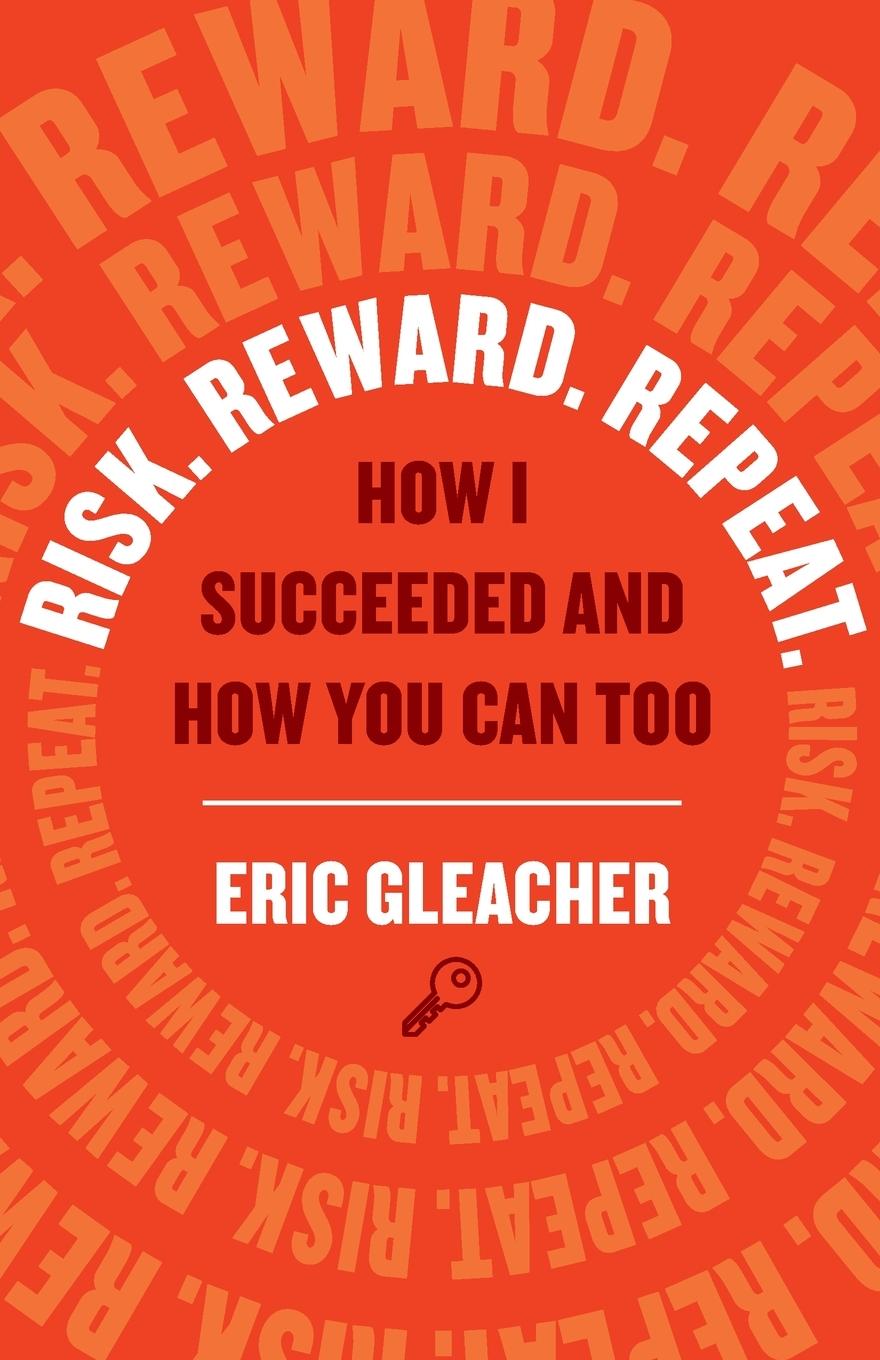 Cover: 9781544519210 | Risk. Reward. Repeat. | How I Succeeded and How You Can Too | Gleacher