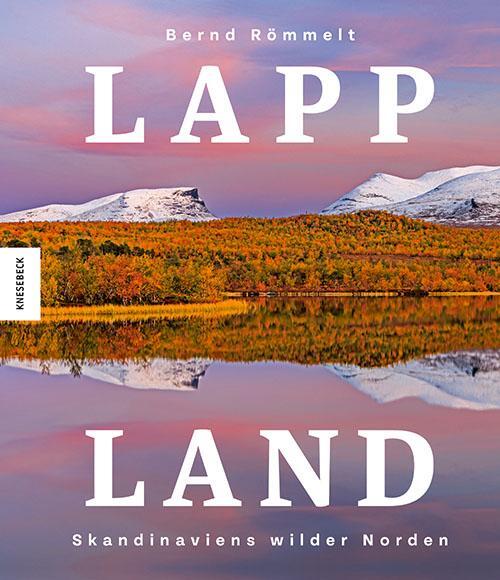 Cover: 9783957288745 | Lappland | Skandinaviens wilder Norden | Bernd Römmelt | Buch | 192 S.