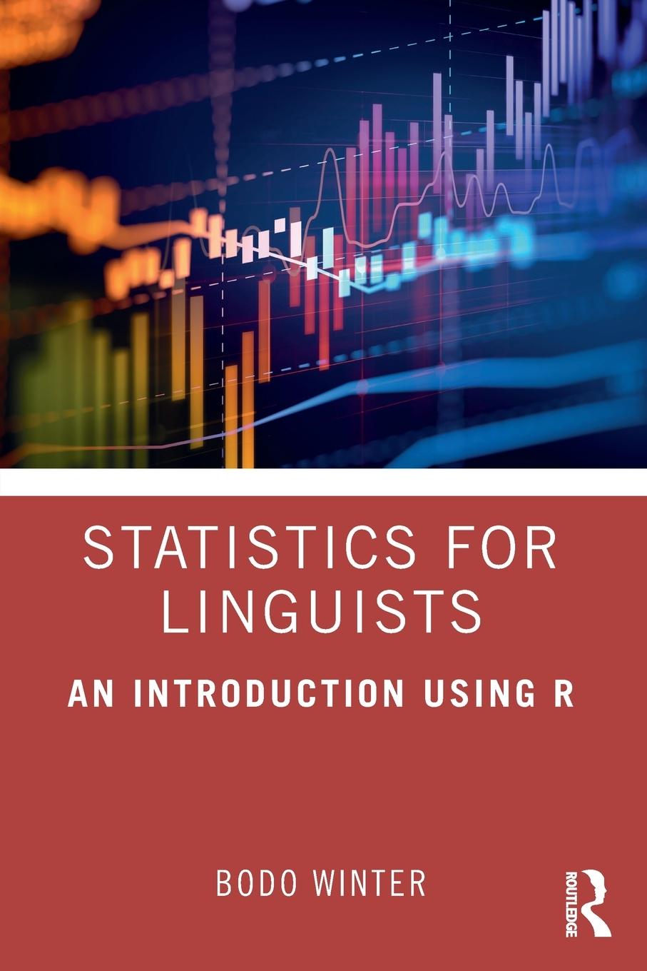 Cover: 9781138056091 | Statistics for Linguists | An Introduction Using R | Bodo Winter