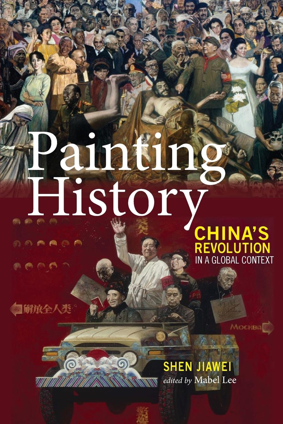 Cover: 9781604979510 | Painting History | China's Revolution in a Global Context | Shen