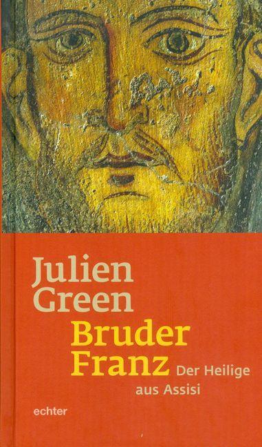 Cover: 9783429038113 | Bruder Franz | Der Heilige aus Assisi | Julien Green | Buch | 435 S.