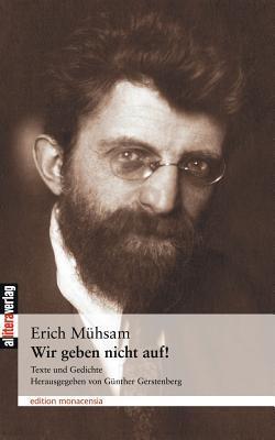 Cover: 9783865200051 | Wir geben nicht auf! | Erich Mühsam | Taschenbuch | Paperback | 2003