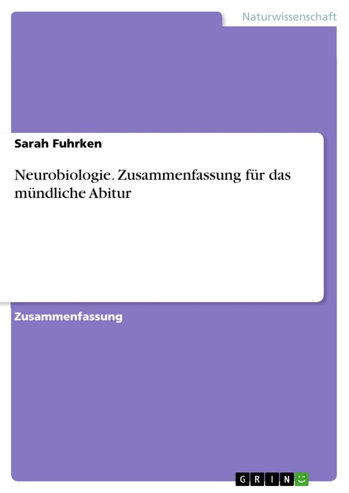 Cover: 9783656733867 | Neurobiologie. Zusammenfassung für das mündliche Abitur | Fuhrken