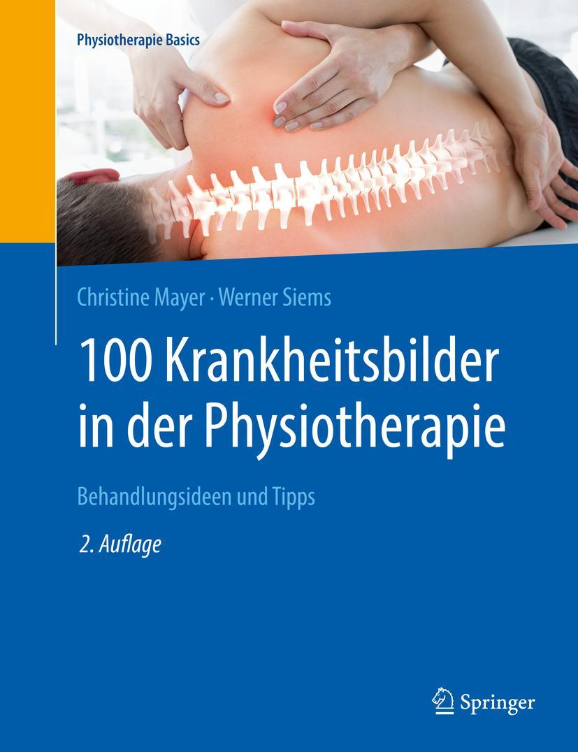 Cover: 9783662582855 | 100 Krankheitsbilder in der Physiotherapie | Christine Mayer (u. a.)