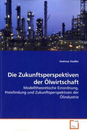 Cover: 9783639257694 | Die Zukunftsperspektiven der Ölwirtschaft | Andreas Stadler | Buch