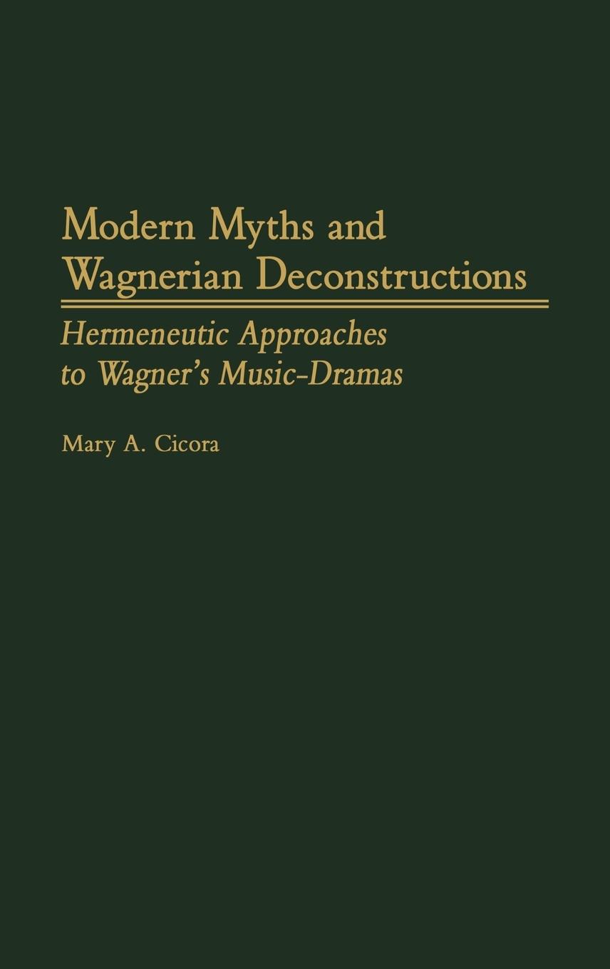 Cover: 9780313305399 | Modern Myths and Wagnerian Deconstructions | Mary A. Cicora | Buch