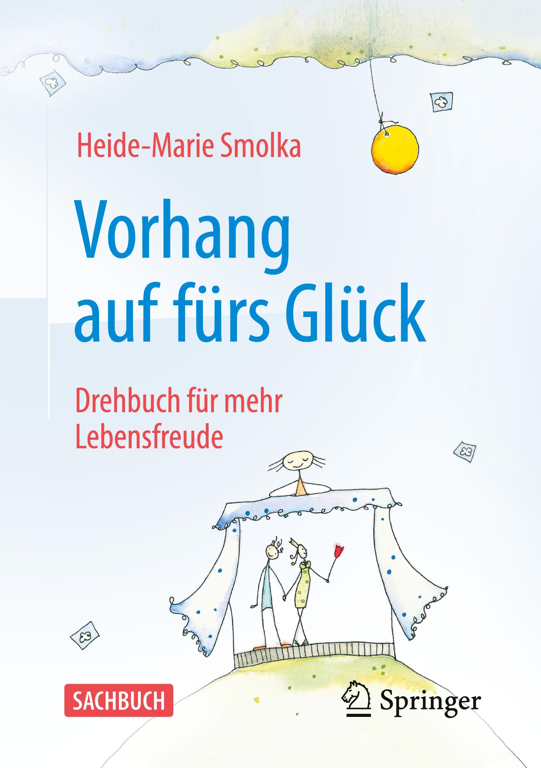 Cover: 9783662702147 | Vorhang auf fürs Glück | Drehbuch für mehr Lebensfreude | Smolka | vii