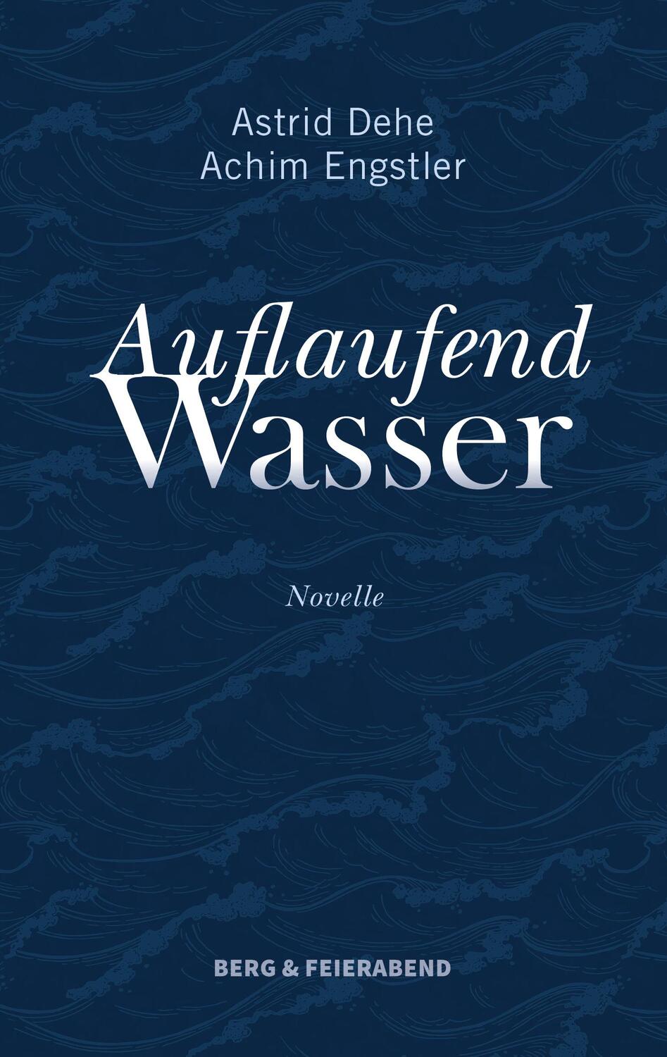 Cover: 9783948272258 | Auflaufend Wasser | Novelle | Astrid Dehe (u. a.) | Buch | 114 S.