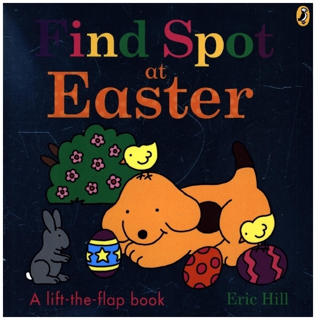 Cover: 9780241558263 | Find Spot at Easter | A Lift-the-Flap Story | Eric Hill | Buch | 16 S.