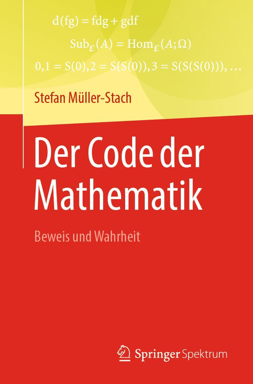 Cover: 9783662665619 | Der Code der Mathematik | Beweis und Wahrheit | Stefan Müller-Stach