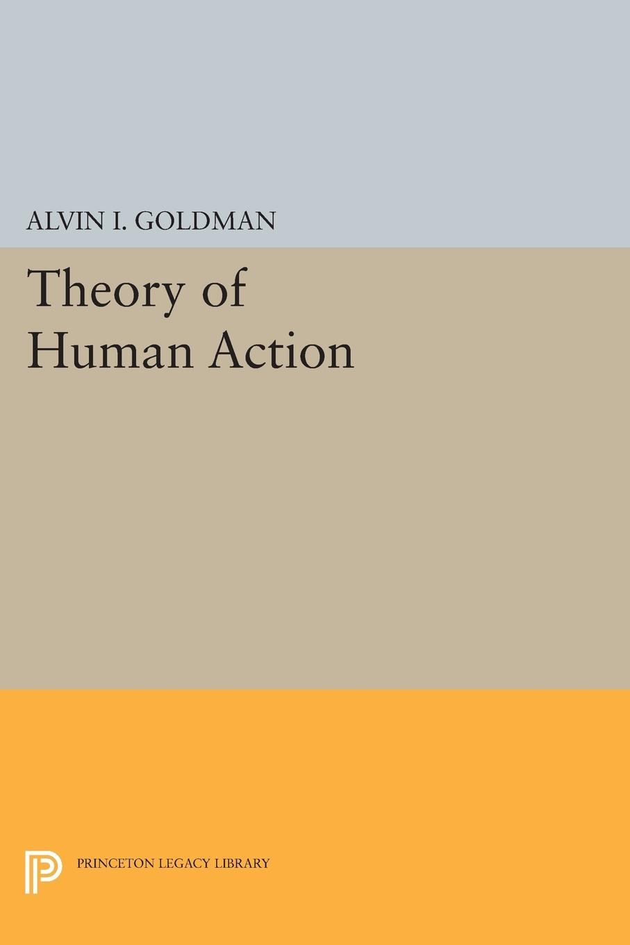 Cover: 9780691616735 | Theory of Human Action | Alvin I. Goldman | Taschenbuch | Englisch